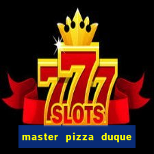 master pizza duque de caxias parque fluminense